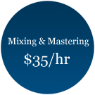 Mixing and Mastering together are $35/hour.